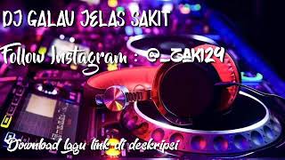 Download lagu Dj Galau Jelas Sakit mp3