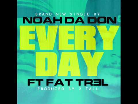 NOAH DA DON EVERYDAY FT FAT TREL