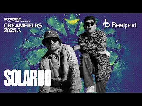 Solardo DJ Set | Rockstar Energy presents @creamfields 2025 | @beatport Live