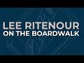 Lee Ritenour - On The Boardwalk (Official Audio)