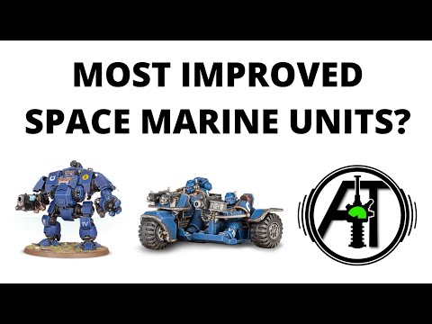 Most Improved Space Marine Units in New 9th Edition Codex?