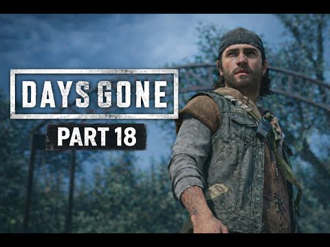 DAYS GONE Gameplay Walkthrough - Part 18 - No Commentary