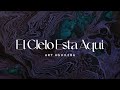 El Cielo Esta Aquí - Art Aguilera - Adoración Profética