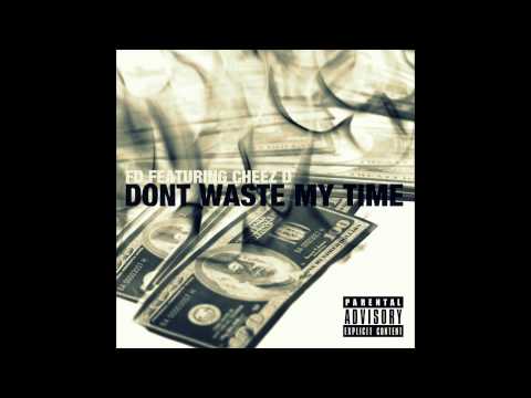 FD - Dont Waste My Time Ft. Cheez D