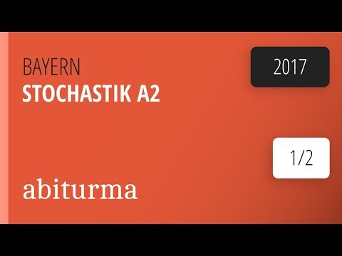 Mathe-Abituraufgaben Bayern 2017, Stochastik, Teil A, Gruppe 2, Aufgabe 1 & 2 Teil 1/2