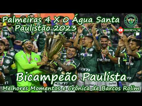 Palmeiras 4 X 0 Água Santa - Verdão Bicampeão Paulista - Melhores Momentos e Crônica de Barcos Rolim