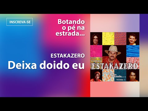 Deixa Doido Eu - Estakazero