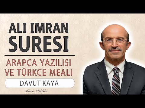 Ali imran suresi anlamı dinle Davut kaya (Ali imran suresi arapça yazılışı okunuşu meali)