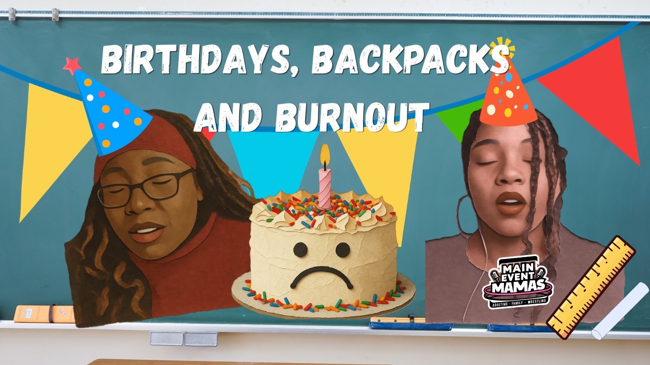Birthdays, Backpacks, and Burnout Birthdays, Backpacks, and Burnout