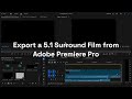 Export a 5.1 Surround Film from Adobe Premiere (Tutorial)