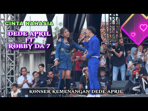 Cinta Rahasia - APRIL DA7 ft ROBBY DA7 ❗️Konser Kemenangan Dede April Live Cirebon