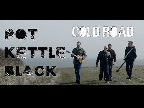 POT KETTLE BLACK - Cold Road (Official Video)