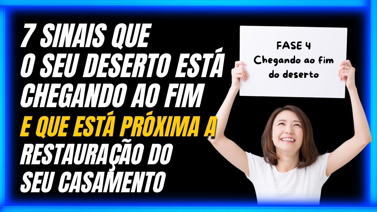 7 SINAIS QUE INDICAM QUE SEU DESERTO ESTA CHEGANDO AO FIM.