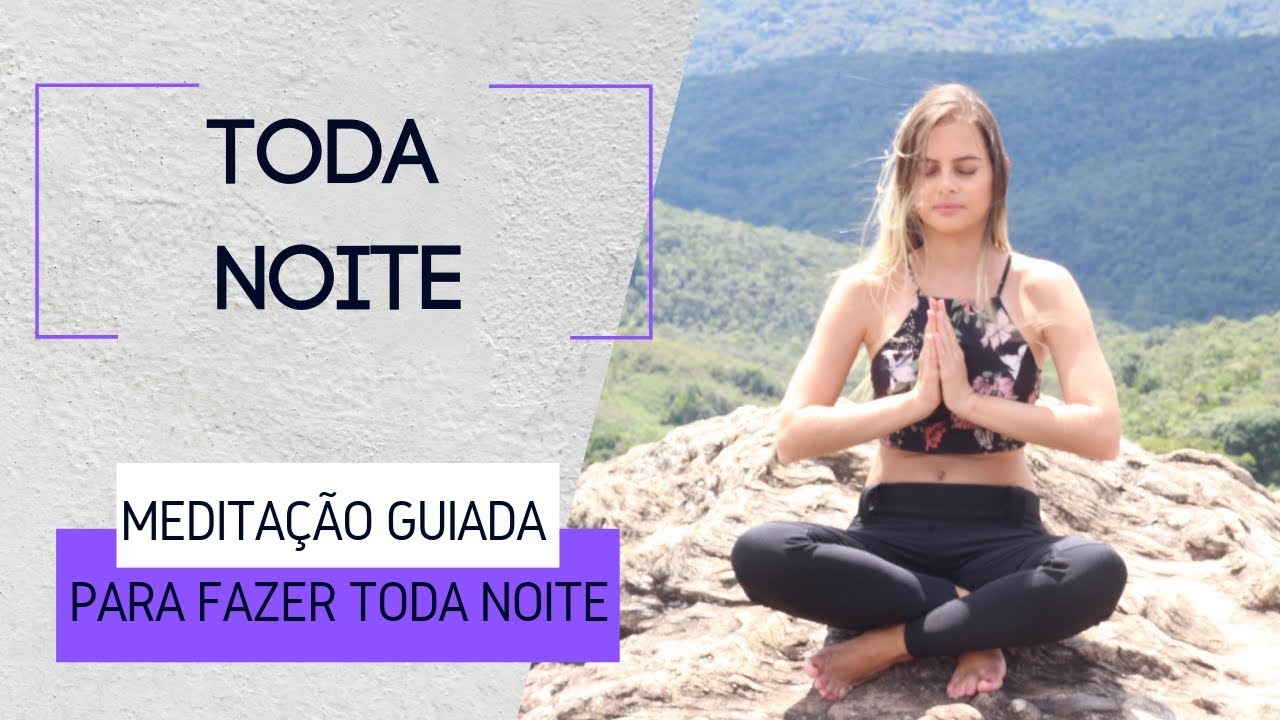 Meditação para Fazer Toda Noite - Meditação Noite