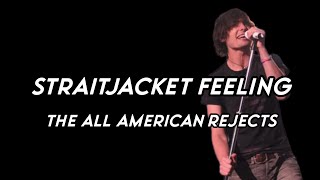 LYRICS : STRAITJACKET FEELING LIVE PERFORMANCE BY THE ALL AMERICAN REJECTS