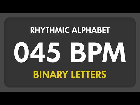45 BPM - Rhythmic Alphabet / Binary Letters