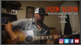 THIS PLANE DON&#39;T GO THERE - JASON ALDEAN cover by Stephen Gillingham