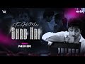 Tu Hi Meri Shab Hai REMIX MIHIR SR PIXELS VISUALS