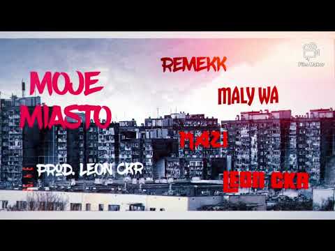 Moje miasto - Remekk & Maly WA & Mazi & LEON CKR (Prod. LEON CKR)