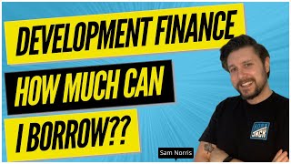What is Development Finance? | How Much Can UK Property Developers Borrow?