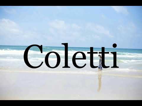 How To Pronounce Coletti🌈🌈🌈🌈🌈🌈Pronunciation Of Coletti