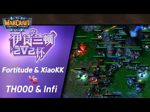 Fortitude & XiaoKK (HO) vs TH000 & Infi (HN) 워크3 2:2 결승전 - Warcraft3 Isilandon 2v2 Cup S2