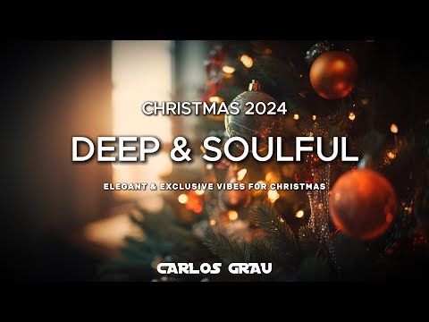CHRISTMAS 2024 | DEEP HOUSE & SOULFUL Mix | Carlos Grau