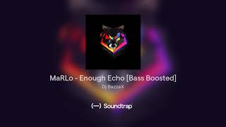 MaRLo - Enough Echo [Bass Boosted]