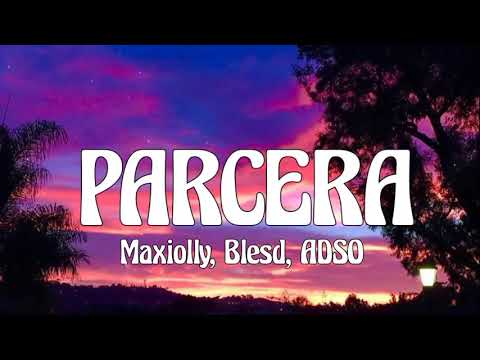 Maxiolly, Blesd, ADSO - PARCERA (Letra/Lyrics)