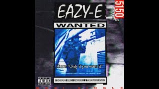 Eazy E — Only if you want it~1 hour version
