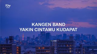 Download lagu LIRIK KANGEN BAND YAKIN CINTAMU KUDAPAT mp3
