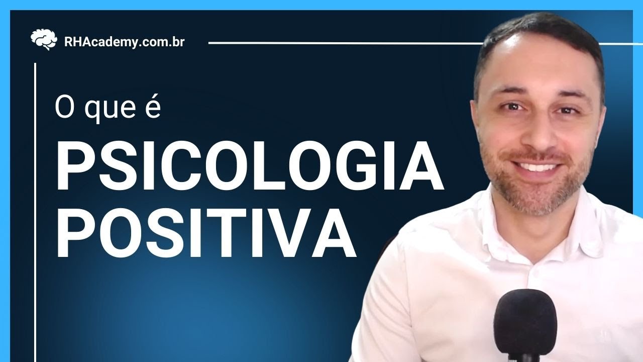 Psicologia Positiva - O que é e como você pode utilizar no seu ambiente de trabalho | RH Academy