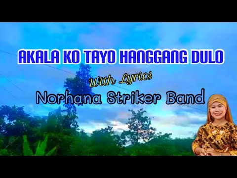 Akala Ko Tayo Hanggang Dulo - Lyrics - Norhana Striker Band | OPM music