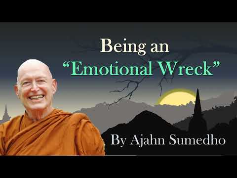 EP06| Being an Emotional Wreck | Ajahn Sumedho