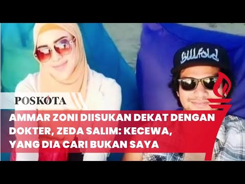 Ammar Zoni Diisukan Dekat dengan Dokter, Zeda Salim: Kecewa, yang Dia Cari Bukan Saya
