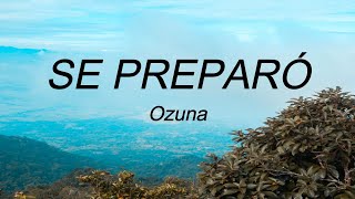 (Letra) SE PREPARÓ - Ozuna