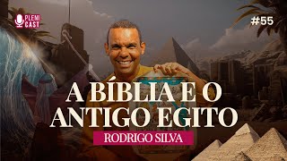 A BÍBLIA E O ANTIGO EGITO (Rodrigo Silva) | Plenicast #42