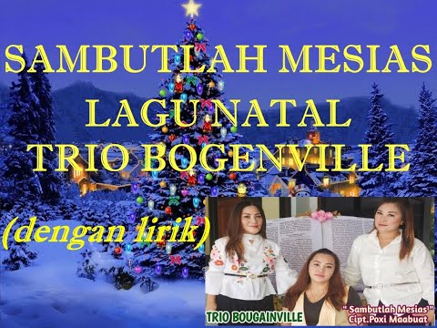 LAGU NATAL SAMBUTLAH MESIAS TRIO BOUGENVILLE DENGAN LIRIK #lagunatal2022 #lagunatalterbaru