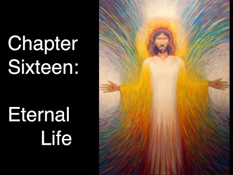 Howard Storm: Befriend God: Life with Jesus: Chapter 16:  Eternal Life