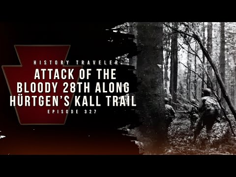 Attack of the Bloody 28th Along the Hürtgen's Kall Trail | History Traveler Episode 327