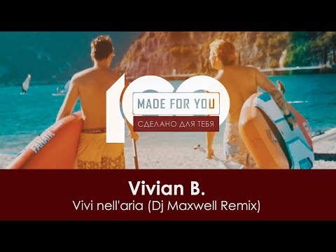 Vivian B. - Vivi nell'aria (Dj Maxwell Remix) [100% Made For You]