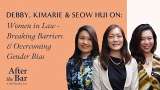 After The Bar S2 Episode 3 - Debby, Kimarie & Seow Hui on Breaking Barriers & Overcoming Gender Bias