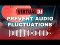 VirtualDJ 2023: Prevent Audio Fluctuations