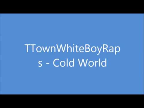 TTownWhiteBoyRaps - Cold World