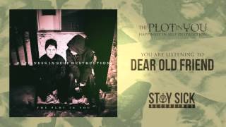 The Plot In You - Dear Old Friend