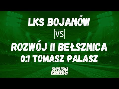 0:1 TOMASZ PALASZ (LKS BOJANÓW - ROZWÓJ II BEŁSZNICA)