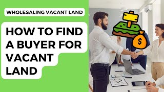 How to Find Cash Buyers For Vacant Land - Wholesaling