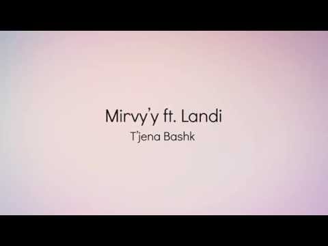 Mirvy'y ft. Landi - T'jena Bashk