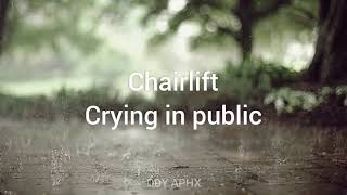 Chairlift - Crying in public [Inglés | Español]
