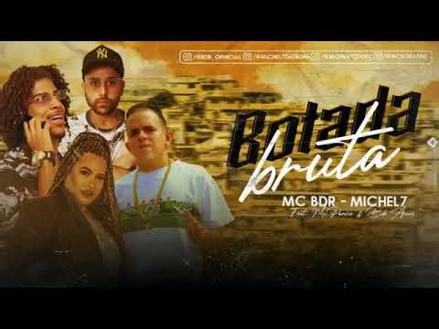 MC BDR E MICHEL7 FEAT : MC BOB ANNE E MC PÂNICO - BOTADA BRUTA
